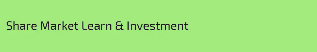 Share Market Learn & Investment